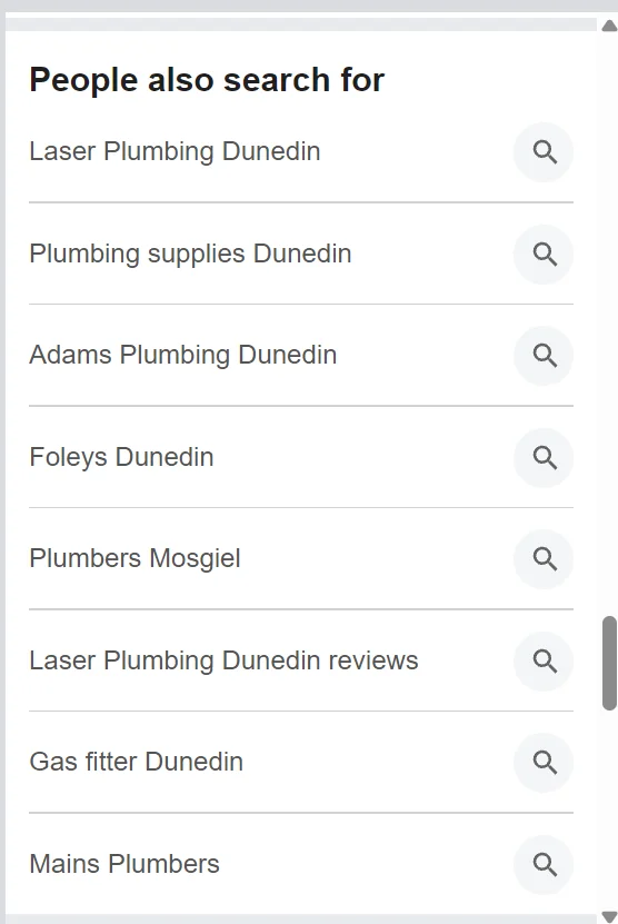 Google People also search for suggestions for plumbers in Dunedin including Mosgiel, gas fitter and plumbing supplies